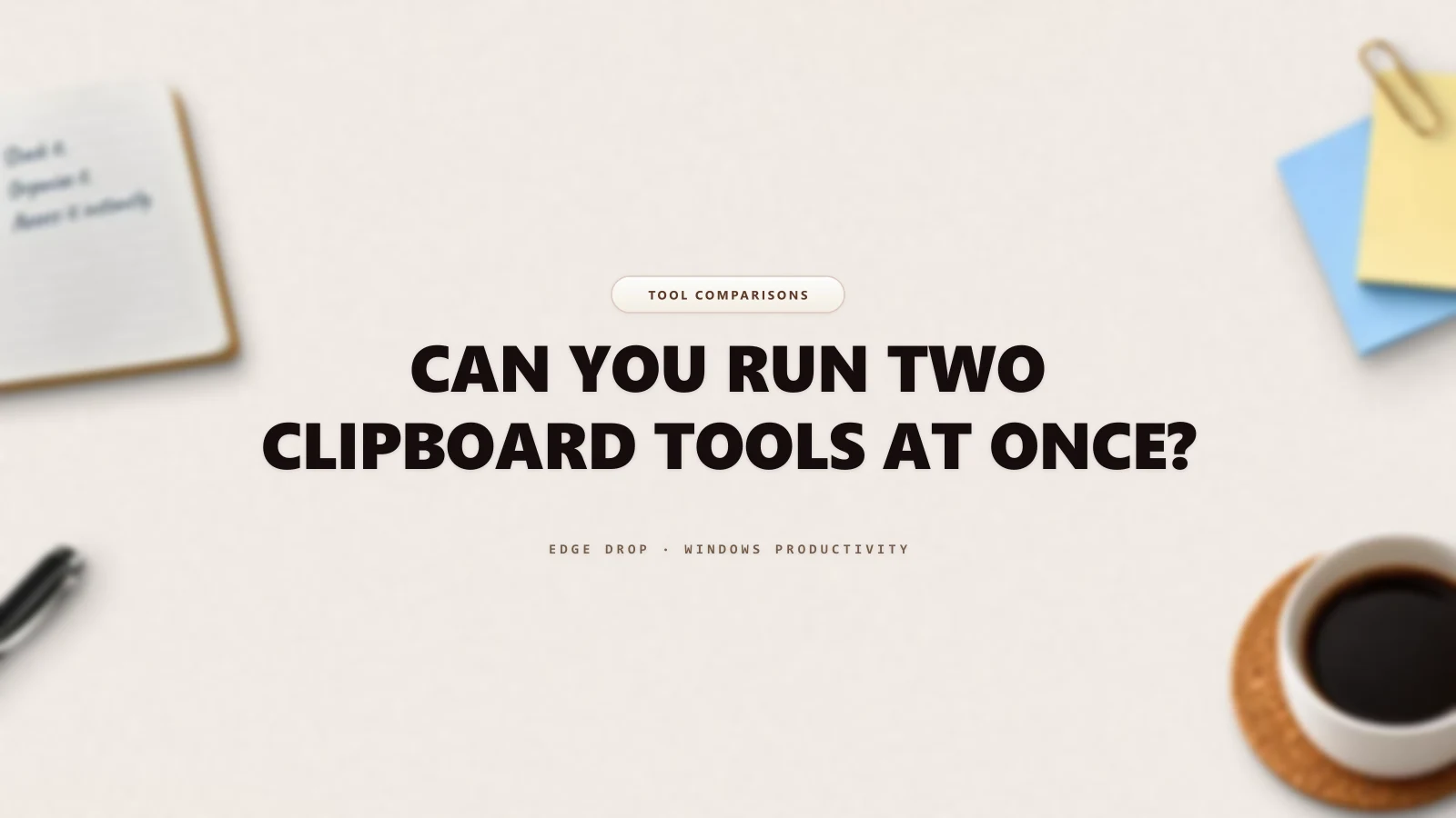 Can You Run Two Clipboard Tools at Once? — Edge Drop Guide