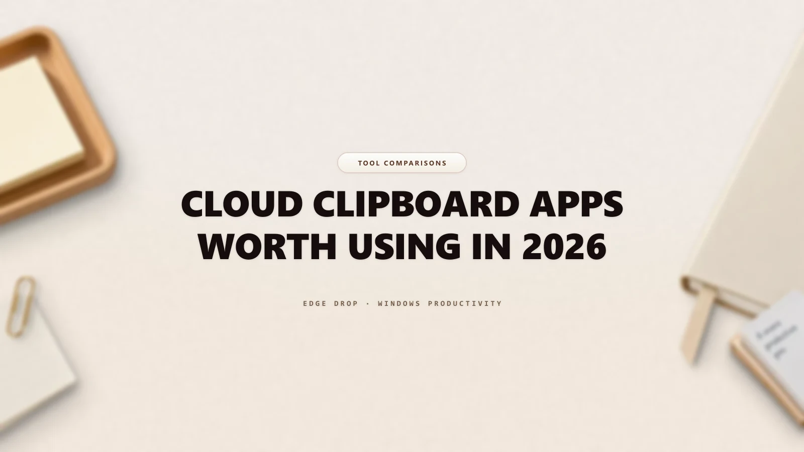 Cloud Clipboard Apps Worth Using in 2026 — Edge Drop Guide