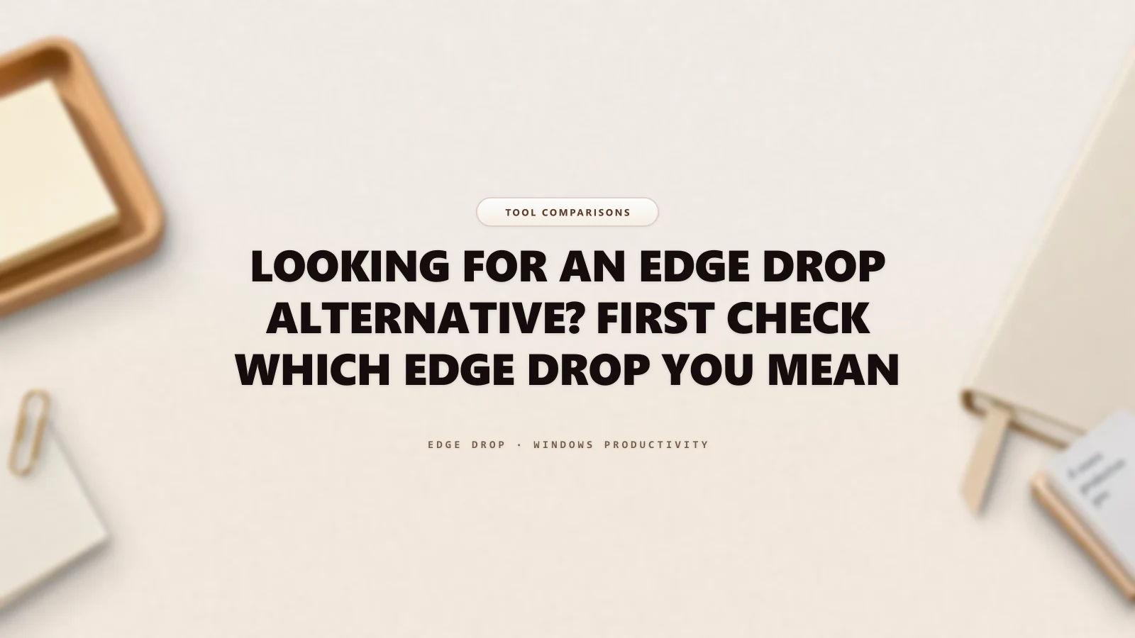 Looking for an Edge Drop Alternative? First Check Which Edge Drop You Mean — Edge Drop Guide
