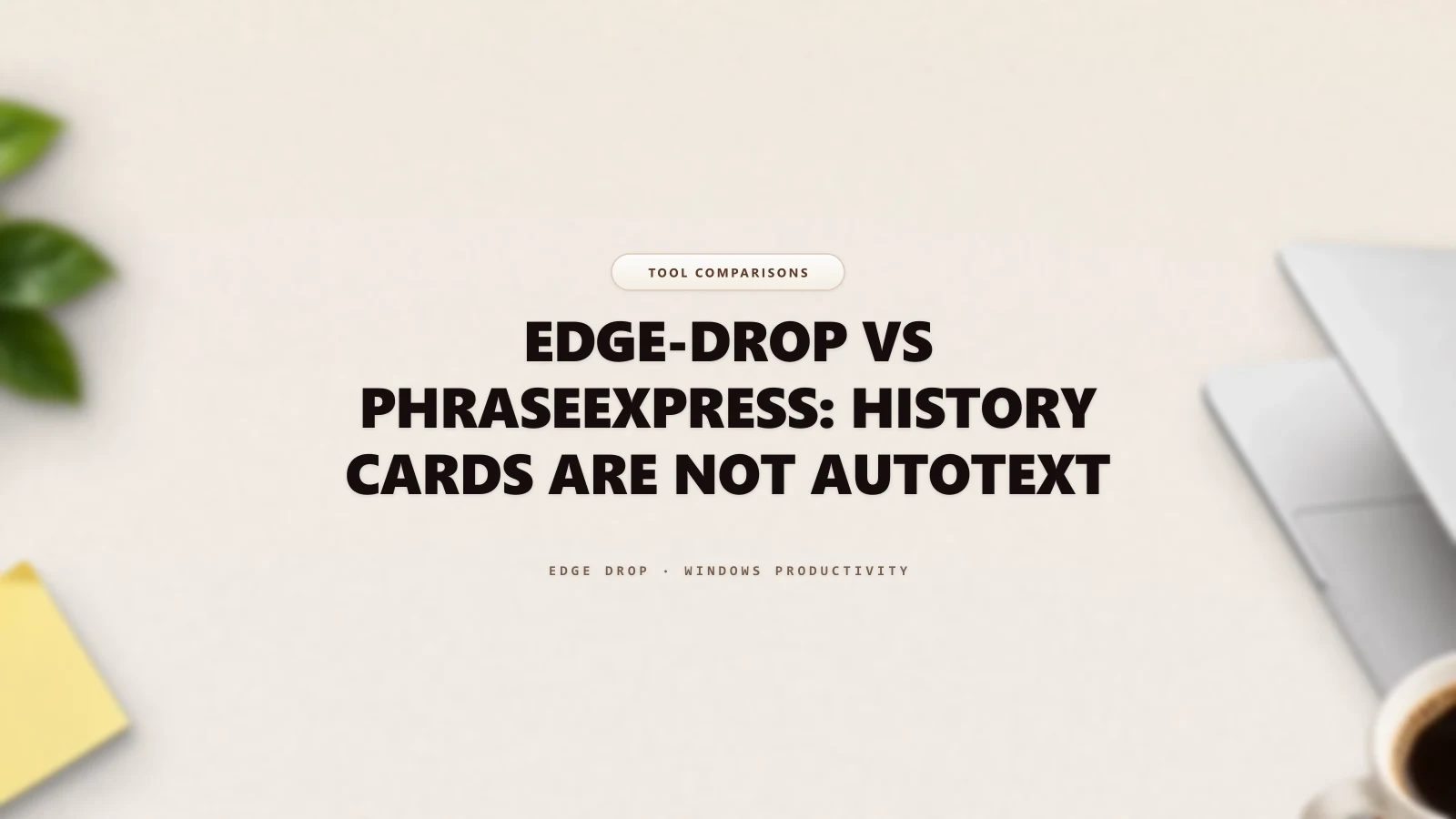 Edge-Drop vs PhraseExpress: History Cards Are Not Autotext — Edge Drop Guide