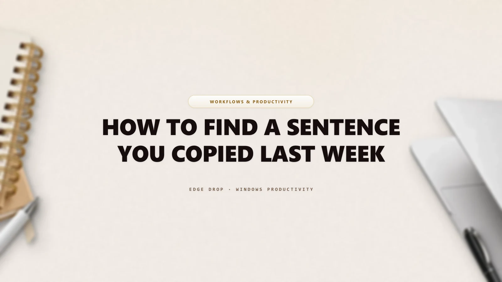 How to Find a Sentence You Copied Last Week — Edge Drop Guide