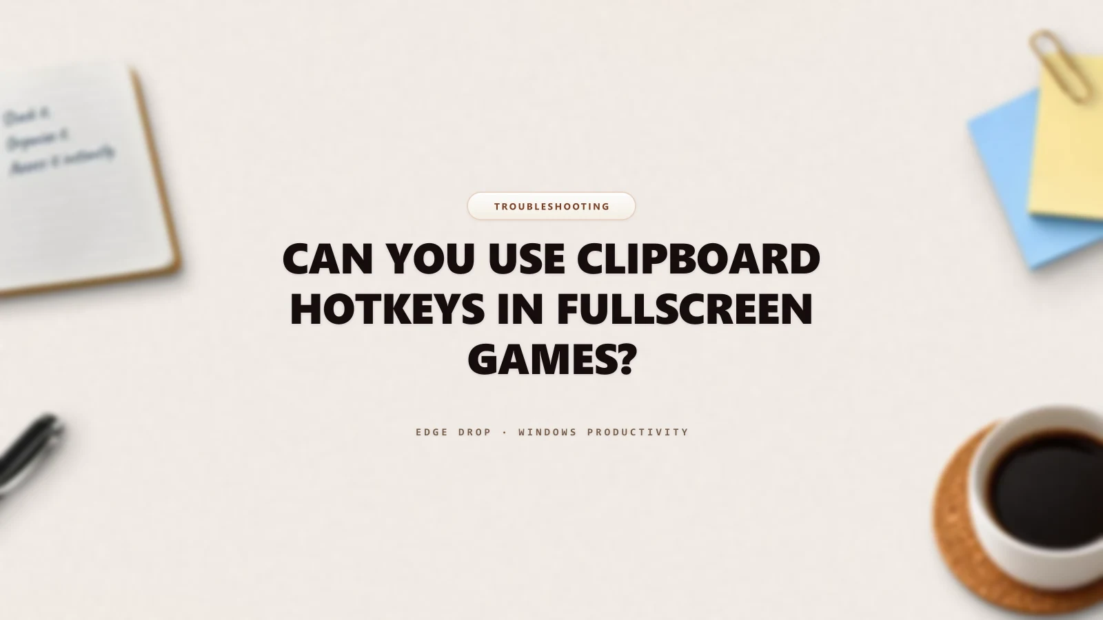 Can You Use Clipboard Hotkeys in Fullscreen Games? — Edge Drop Guide