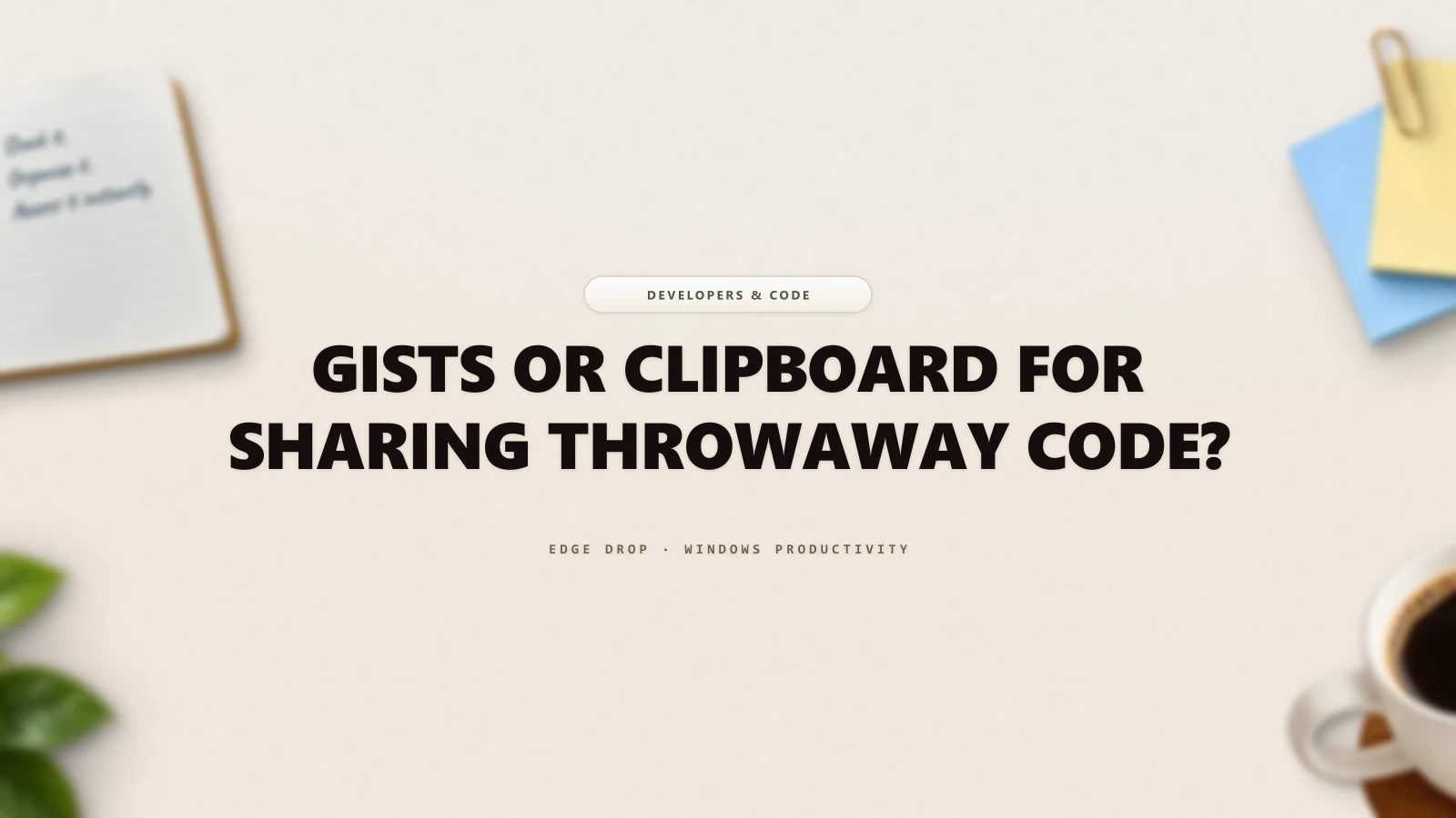 Gists or Clipboard for Sharing Throwaway Code? — Edge Drop Guide