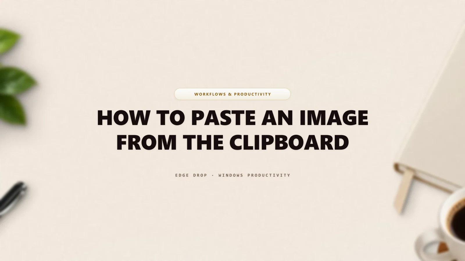 How to Paste an Image From the Clipboard — Edge Drop Guide