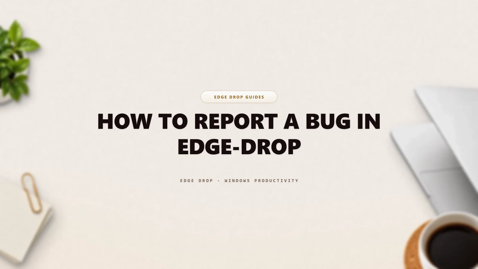 How to Report a Bug in Edge-Drop — Edge Drop Guide