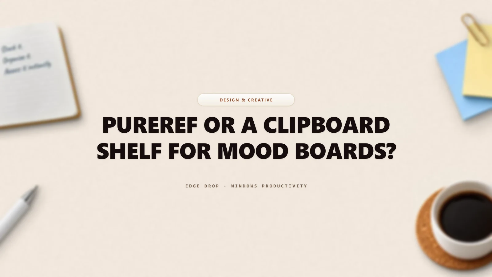 PureRef or a Clipboard Shelf for Mood Boards? — Edge Drop Guide