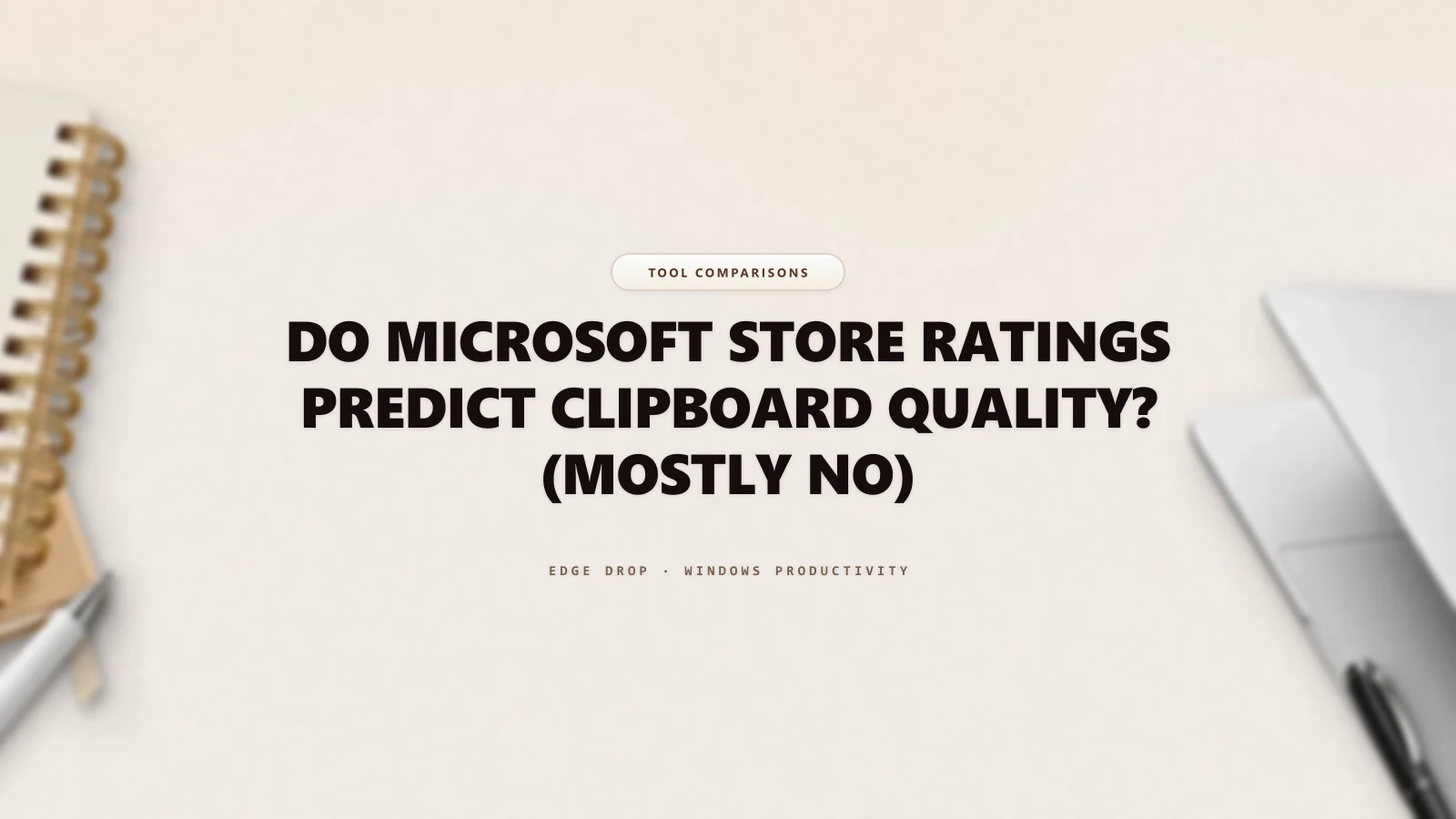 Do Microsoft Store Ratings Predict Clipboard Quality? (Mostly No) — Edge Drop Guide