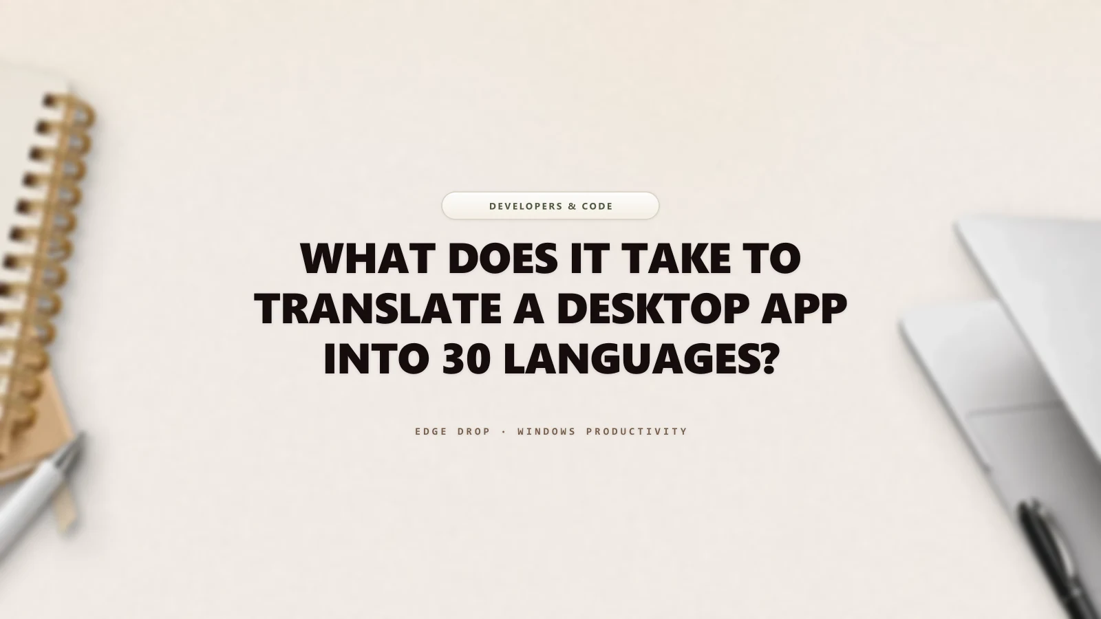 What Does It Take to Translate a Desktop App Into 30 Languages? — Edge Drop Guide