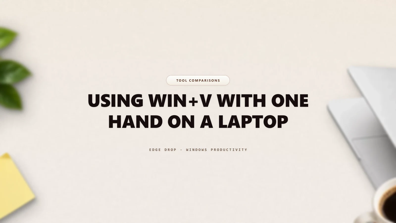 Using Win+V With One Hand on a Laptop — Edge Drop Guide