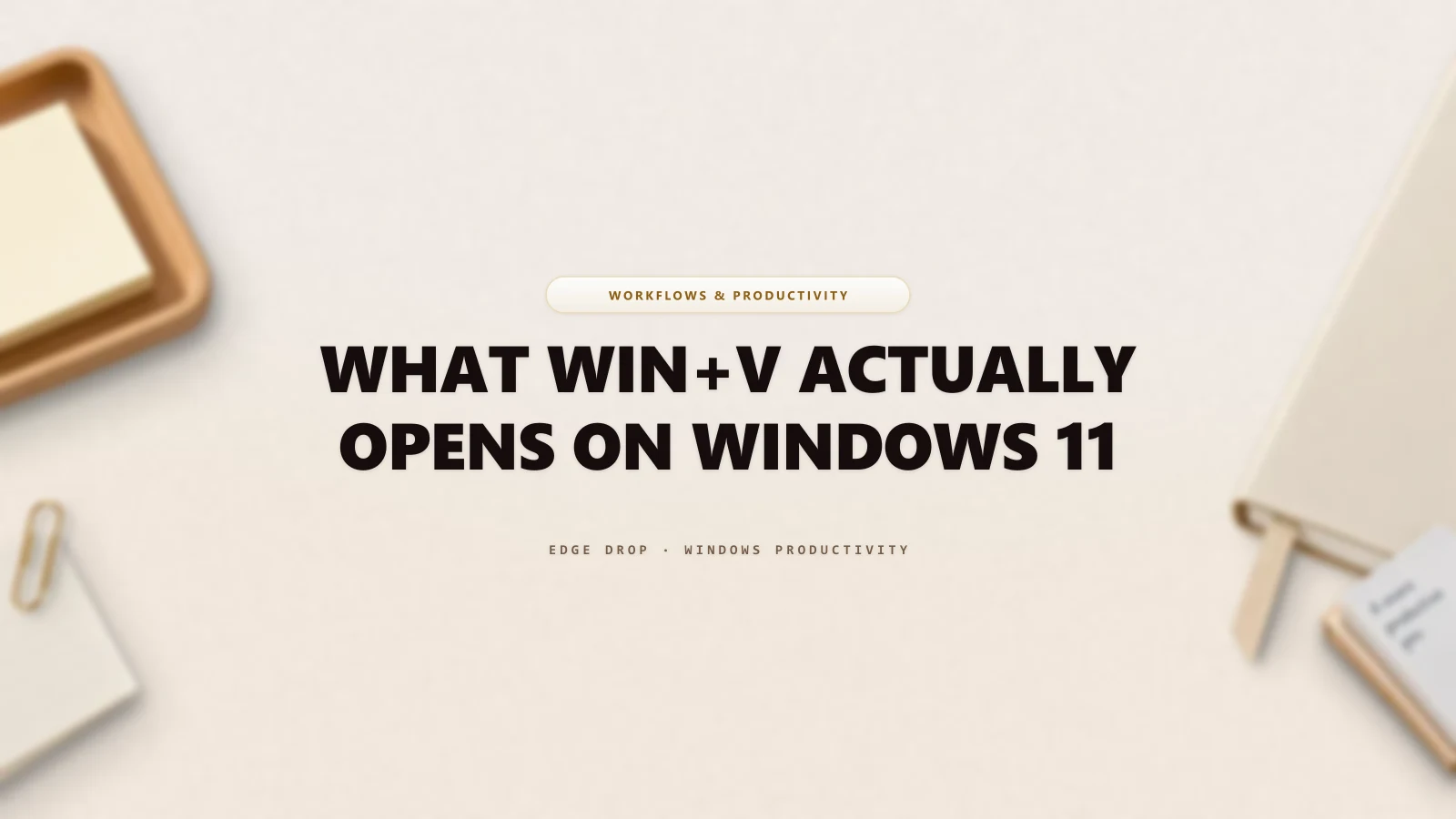 What Win+V Actually Opens on Windows 11 — Edge Drop Guide
